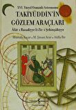 XVI. Yüzyıl Osmanlı Astronomu Takiyüddin'in Gözlem Araçları - Âlât-ı Rasadiyye li Zîc-i Şehinşâhiyye