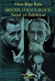 Brecht, Lukacs, Bloch - Sanat ve Edebiyat