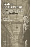 Walter Benjamin’in Pasajlar’ında Gezintiler