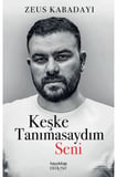 Keşke Tanımasaydım Seni