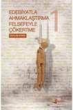 Edebiyatla Ahmaklaştırma Felsefeyle Çökertme 1