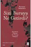 Sizi Buraya Ne Getirdi?