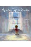 Ağlamak Yağmur Gibidir