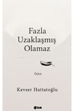 Fazla Uzaklaşmış Olamaz