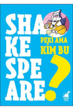 Peki Ama Kim Bu Shakespeare?