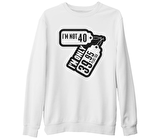 Yazı - I am not 40 Beyaz Kalın Sweatshirt