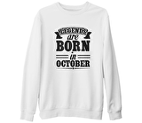 Legends Born on October - Date Beyaz Kalın Sweatshirt