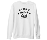 My Dad is Super Cool Beyaz Kalın Sweatshirt