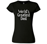 World's Greatest Dad Siyah Kadın Tshirt