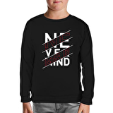 Never Mind Siyah Çocuk Sweatshirt