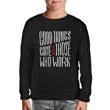Good Things Come  Siyah Çocuk Sweatshirt