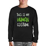 Human Costume Quote Siyah Çocuk Sweatshirt