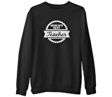 World's Best Teacher Öğretmenler Günü  Siyah Erkek Kalın Sweatshirt