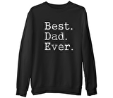 Best Dad Ever Siyah Erkek Kalın Sweatshirt