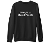Allergic to Stupid People Siyah Erkek Kalın Sweatshirt