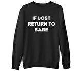 If Lost Return to Babe Siyah Erkek Kalın Sweatshirt