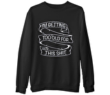 Too Old for This Siyah Erkek Kalın Sweatshirt