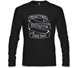 Too Old for This Siyah Erkek Sweatshirt