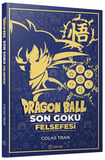 Dragon Ball: Son Goku Felsefesi