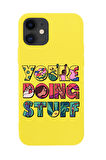 iPhone 12 Mini Uyumlu Youre Doing Stuff Desenli Premium Silikonlu Telefon Kılıfı