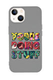 iPhone 15 Uyumlu Youre Doing Stuff Desenli Premium Silikonlu Telefon Kılıfı