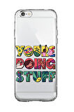 iPhone 6S Uyumlu Youre Doing Stuff Desenli Premium Şeffaf Silikon Kılıf 