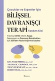 Çocuklar ve Ergenler İçin Bilişsel Davranışçı Terapi Yardım Kiti