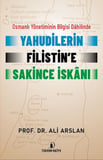 Osmanlı Yönetiminin Bilgisi Dahilinde Yahudilerin Filistin’e Sakince İskanı