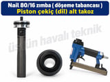Nail 80/16 Zımba Tabancası Piston Çekiç (Dil + Alt Takoz)