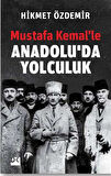 Mustafa Kemal’le Anadolu’da Yolculuk