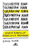 Duramayan Adam Obsesif Kompulsif Bozuklukla Yaşamak