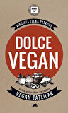 Dolce Vegan: Kolay, Geleneksel ve Sağlıklı Vegan Tatlılar