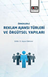 Örneklerle Reklam Ajanslarının Türleri ve Örgütsel Yapıları