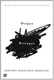 Ütopya/Distopya:Tarihsel Olasılığın Koşulları