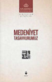 Anadolu Buluşmaları 5 - Medeniyet Tasavvurumuz