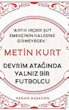 Metin Kurt - Devrim Atağında Yalnız Bir Futbolcu