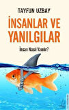 İnsanlar ve Yanılgılar - İnsan Nasıl Yanılır?