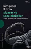 Simgesel İktidar -  Siyaset ve Entelektüeller