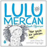 Lulu Mercan Hayatı Öğreniyor-4 Her Şeyin Bir Zamanı Var