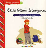 Pedagojik Öyküler: 7 - Okula Gitmek İstemiyorum!