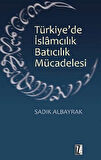 Türkiye'de İslamcılık Batıcılık Mücadelesi