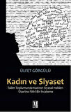 Kadın ve Siyaset  İslam Toplumunda Kadının Siyasal Hakları Üzerine Fıkhi Bir İnceleme
