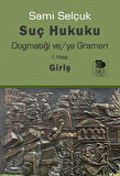 Suç Hukuku Dogmatiği ve/ya Grameri I. Kitap - Giriş