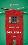 Beklemek - Kadim Bir Miras