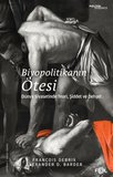 Biyopolitikanın Ötesi - Dünya Siyasetinde Teori, Şiddet ve Dehşet