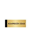 Metal Yönlendirme Levhası, Departman Kapı Isimliği Kompresör Odası 5x20 Cm Altın Renk