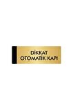 Metal Yönlendirme Levhası, Departman Kapı Isimliği Dikkat Otomatik Kapı 5x20 Cm Altın Renk