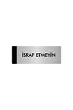 Metal Yönlendirme Levhası, Departman Kapı Isimliği İsraf Emeyin 7X20 Cm Gümüş Renk