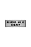Metal Yönlendirme Levhası, Departman Kapı Isimliği Personel Harici Girilmez 5x20 Cm Gümüş Renk