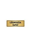 Metal Yönlendirme Levhası, Departman Kapı Isimliği Lüzumsuzsa Kapat 5x20 Cm Altın Renk